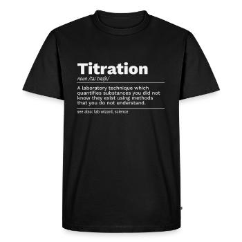 Titrage Analyse volumétrique Définition Spruch - T-shirt Premium bio Homme - noir - Devant - Nico (187cm)