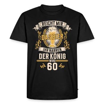 Reicht mir das Bier ihr Narren der König wird 60 - Männer Premium Bio T-Shirt - Schwarz - Vorne - Nico (187cm)