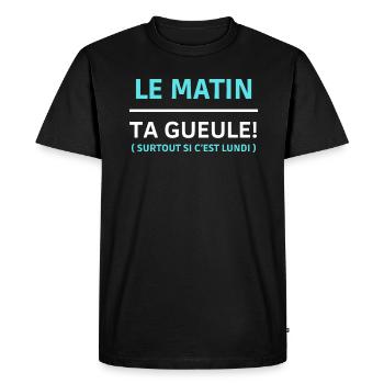 Le matin, ta gueule Surtout si c’est lundi - T-shirt Premium bio Homme - noir - Devant - Nico (187cm)
