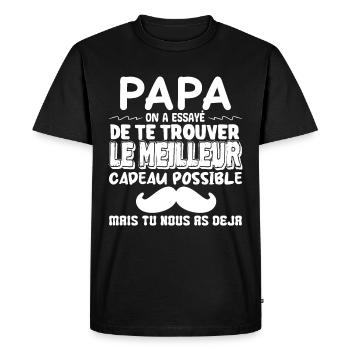Papa On A Essayé De Te Trouver Le Meilleur Cadeau - T-shirt Premium bio Homme - noir - Devant - Nico (187cm)