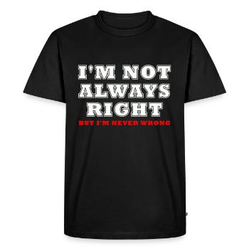 I'm not always right, but I'm never wrong - Men's Premium Organic T-Shirt - black - Front - Nico (187cm)