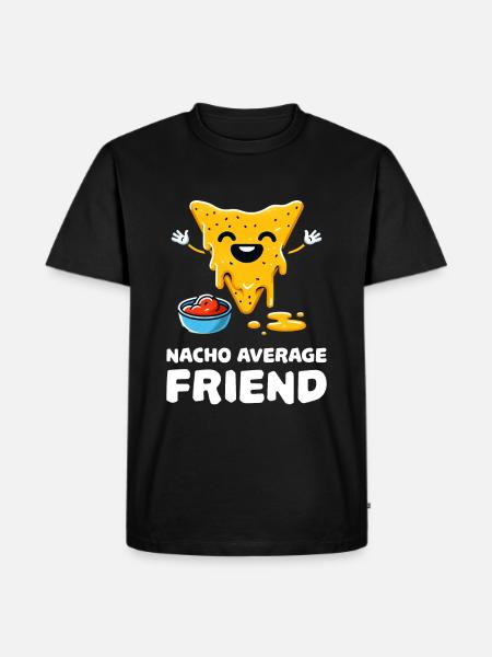 Nacho Average Friend Funny Nacho - Men's Premium Organic T-Shirt - black