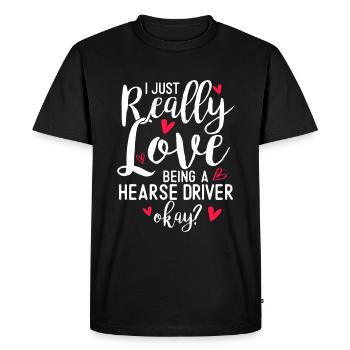 I just love having a hearse driver. - Men's Premium Organic T-Shirt - black - Front - Nico (187cm)