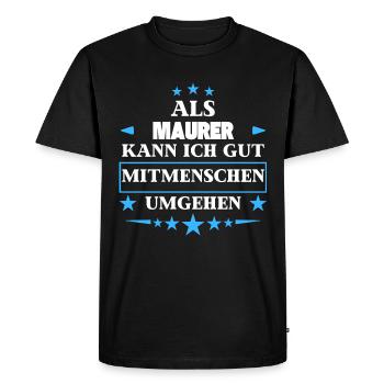 En tant que maçon, il traite avec d’autres êtres humains. - T-shirt Premium bio Homme - noir - Devant - Nico (187cm)