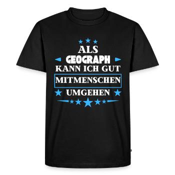 Dealing with fellow human beings as a geographer. - Men's Premium Organic T-Shirt - black - Front - Nico (187cm)