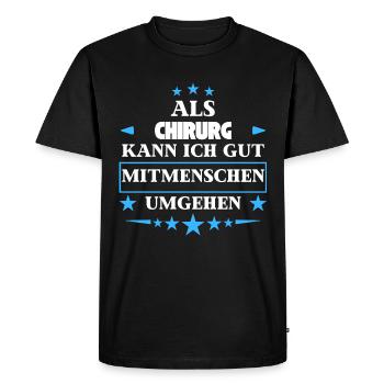 Traiter avec d’autres êtres humains en tant que chirurgien. - T-shirt Premium bio Homme - noir - Devant - Nico (187cm)