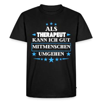 Dealing with fellow human beings as a therapist. - Men's Premium Organic T-Shirt - black - Front - Nico (187cm)