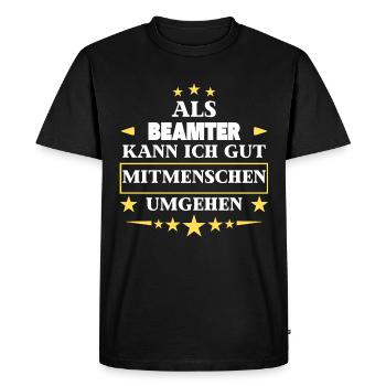 Traiter avec ses semblables en tant que fonctionnaire. - T-shirt Premium bio Homme - noir - Devant - Nico (187cm)