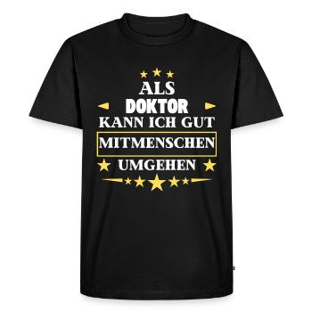 Traiter avec ses semblables en tant que médecin. - T-shirt Premium bio Homme - noir - Devant - Nico (187cm)
