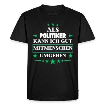 Traiter avec ses semblables en tant que politicien. - T-shirt Premium bio Homme - noir - Devant - Nico (187cm)