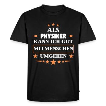 Traiter avec ses semblables en tant que physicien. - T-shirt Premium bio Homme - noir - Devant - Nico (187cm)