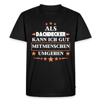 En tant que couvreur, vous pouvez traiter avec d’autres êtres humains. - T-shirt Premium bio Homme - noir - Devant - Nico (187cm)