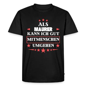 En tant que maçon, il traite avec d’autres êtres humains. - T-shirt Premium bio Homme - noir - Devant - Nico (187cm)