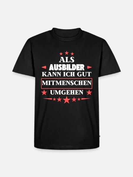 Als Ausbilder Mitmenschen Umgehen. - Männer Premium Bio T-Shirt - Schwarz