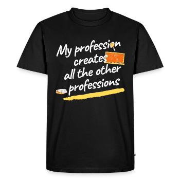 My Profession creates all the other professions - Men's Premium Organic T-Shirt - black - Front - Nico (187cm)