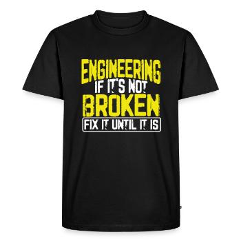 Engineer Humor Engineering If It's Not Borken Fix - Men's Premium Organic T-Shirt - black - Front - Nico (187cm)