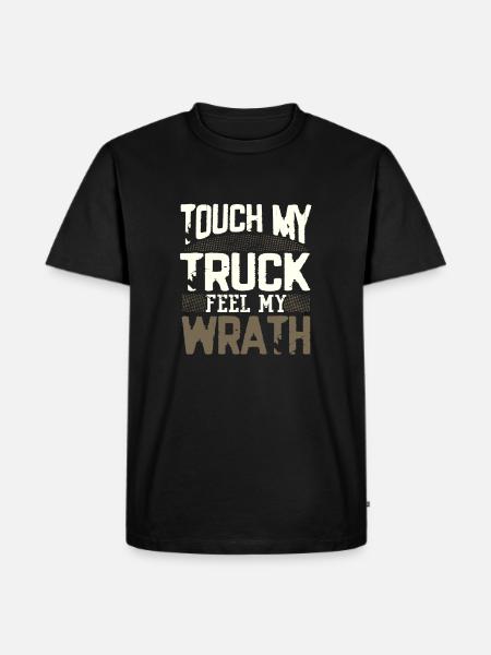 Lastbilchauffør gave rører ved min lastbil føler min vrede - Herre Premium økologisk T-shirt - sort