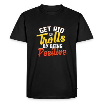 Get Rid of Trolls By Being Positive Anti Bullying - Men's Premium Organic T-Shirt - black - Front - Nico (187cm)