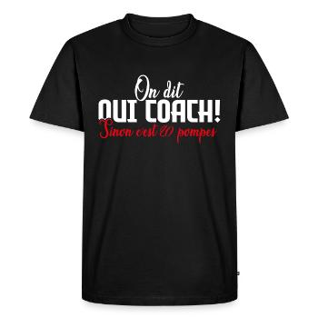 Coach | On dit oui COACH sinon c'est 20 pompes! - T-shirt Premium bio Homme - noir - Devant - Nico (187cm)