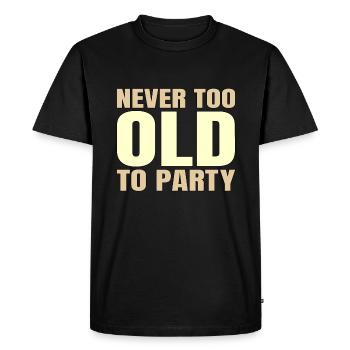 Funny Aging Gifts Never too Old to Party Sarcasm - Men's Premium Organic T-Shirt - black - Front - Nico (187cm)