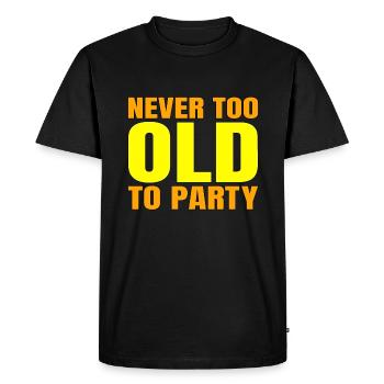 Funny Aging Gift Never too Old to Party Sarcasm - Men's Premium Organic T-Shirt - black - Front - Nico (187cm)