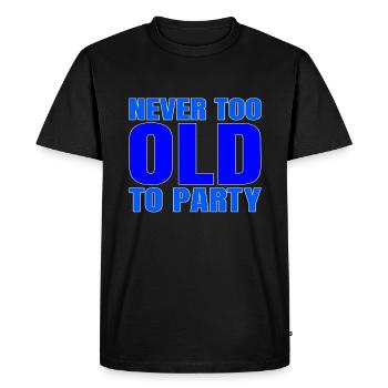 Funny Aging Gift Never too Old to Party Sarcasm - Men's Premium Organic T-Shirt - black - Front - Nico (187cm)