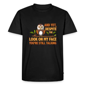 Sarcastic Despite Look on My Face You're Still - Men's Premium Organic T-Shirt - black - Front - Nico (187cm)