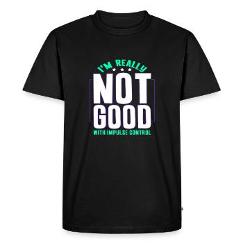 Sarcastic Gift Really Not Good With Impulse - Men's Premium Organic T-Shirt - black - Front - Nico (187cm)