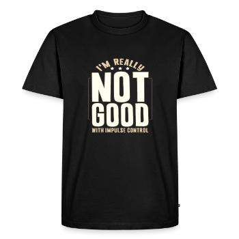 Sarcastic Gifts Really Not Good With Impulse - Men's Premium Organic T-Shirt - black - Front - Nico (187cm)
