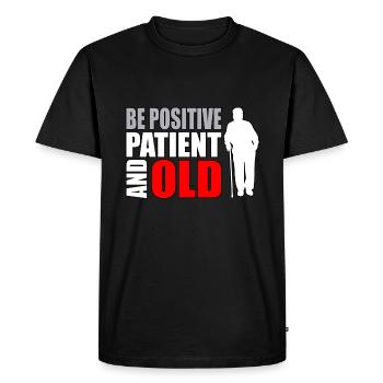 Humour des personnes âgées Soyez positif patient et vieux - T-shirt Premium bio Homme - noir - Devant - Nico (187cm)