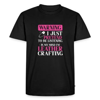Leather Worker Gift Pretend to Listen Mind on - Men's Premium Organic T-Shirt - black - Front - Nico (187cm)