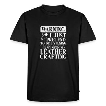 Leather Worker Gift Pretend to Listen Mind on - Men's Premium Organic T-Shirt - black - Front - Nico (187cm)