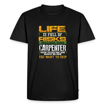 Carpenter Gift Life Full of Risks Telling - Men's Premium Organic T-Shirt - black - Front - Nico (187cm)