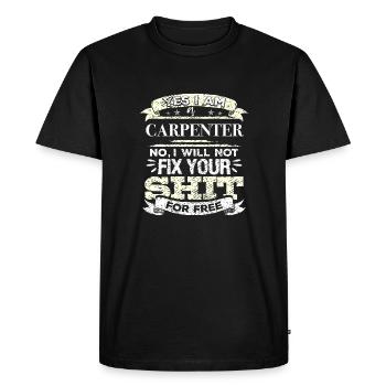 Carpenter No I Will Not Fix Your Shit For Free - Men's Premium Organic T-Shirt - black - Front - Nico (187cm)