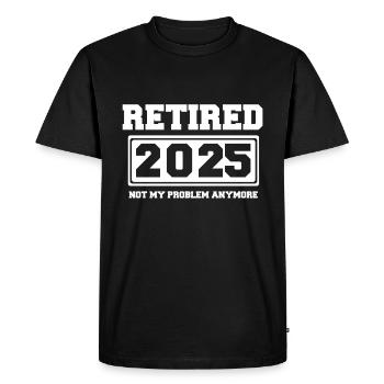 Retired 2025 Not My Problem Anymore - Men's Premium Organic T-Shirt - black - Front - Nico (187cm)