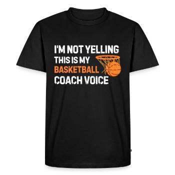 I'm Not Yelling Basketball Coach Voice - Men's Premium Organic T-Shirt - black - Front - Nico (187cm)