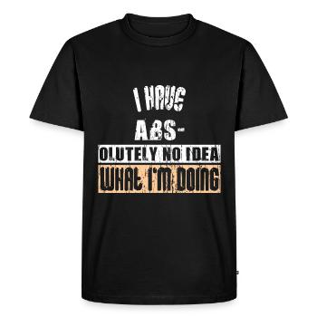 I HAVE ABS- OLUTELY NO IDEA WHAT I'M DOING - Men's Premium Organic T-Shirt - black - Front - Nico (187cm)