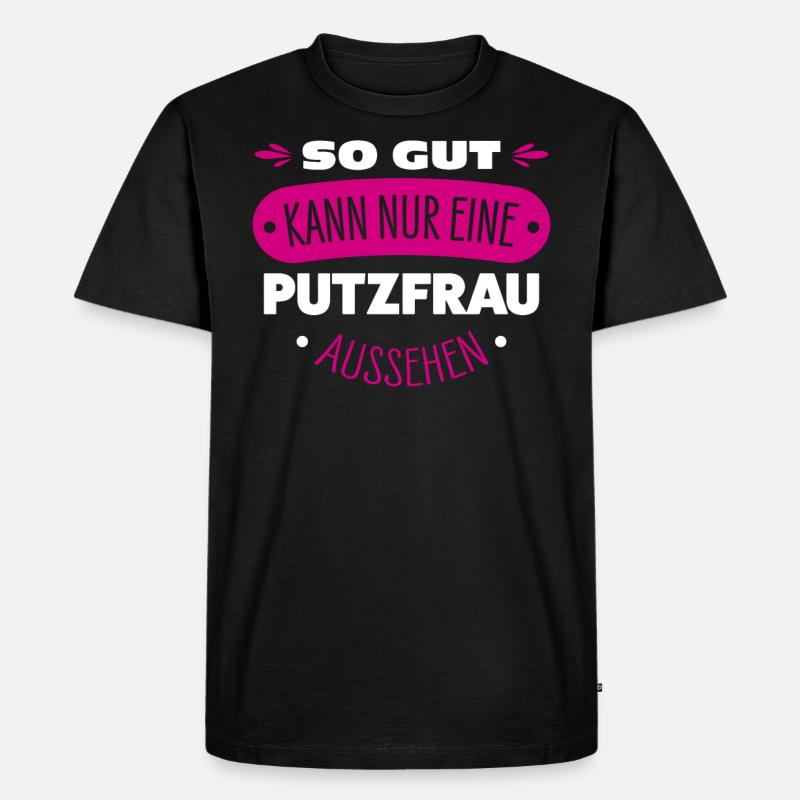 Putzfrau Spruch - Männer Premium Bio T-Shirt - Schwarz