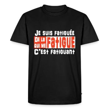 Je suis fatiguée de la fatigue qui me fatigue - T-shirt Premium bio Homme - noir - Devant - Nico (187cm)