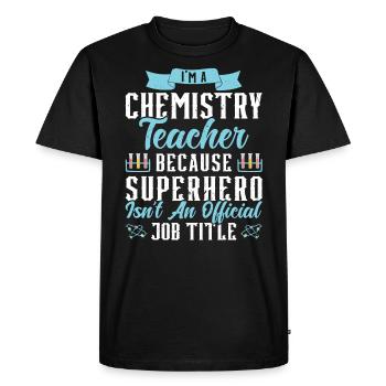 Je suis professeur de chimie - T-shirt Premium bio Homme - noir - Devant - Nico (187cm)