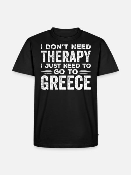 Jeg har ikke brug for terapi, jeg har bare brug for at gå til Grækenland - Herre Premium økologisk T-shirt - sort