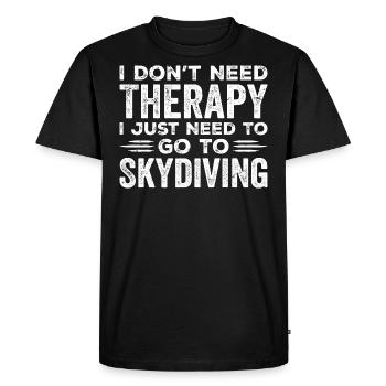 I Don't Need Therapy I Just Need To Go Skydiving - Men's Premium Organic T-Shirt - black - Front - Nico (187cm)