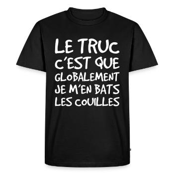 Le Truc C'est Que Je M'en Bats Les Couilles - T-shirt Premium bio Homme - noir - Devant - Nico (187cm)
