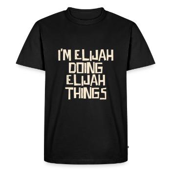 I'm Elijah doing Elijah things - Männer Premium Bio T-Shirt - Schwarz - Vorne - Nico (187cm)
