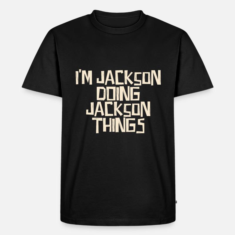 I'm Jackson doing Jackson things - Männer Premium Bio T-Shirt - Schwarz