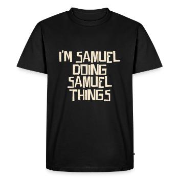 I'm Samuel doing Samuel things - Men's Premium Organic T-Shirt - black - Front - Nico (187cm)