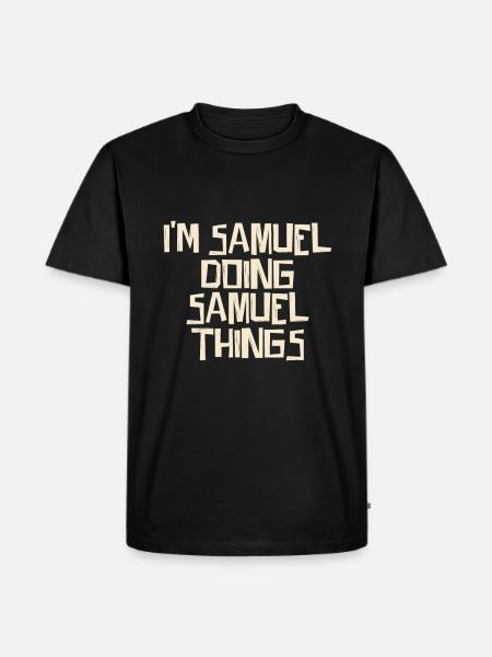 I'm Samuel doing Samuel things - Männer Premium Bio T-Shirt - Schwarz