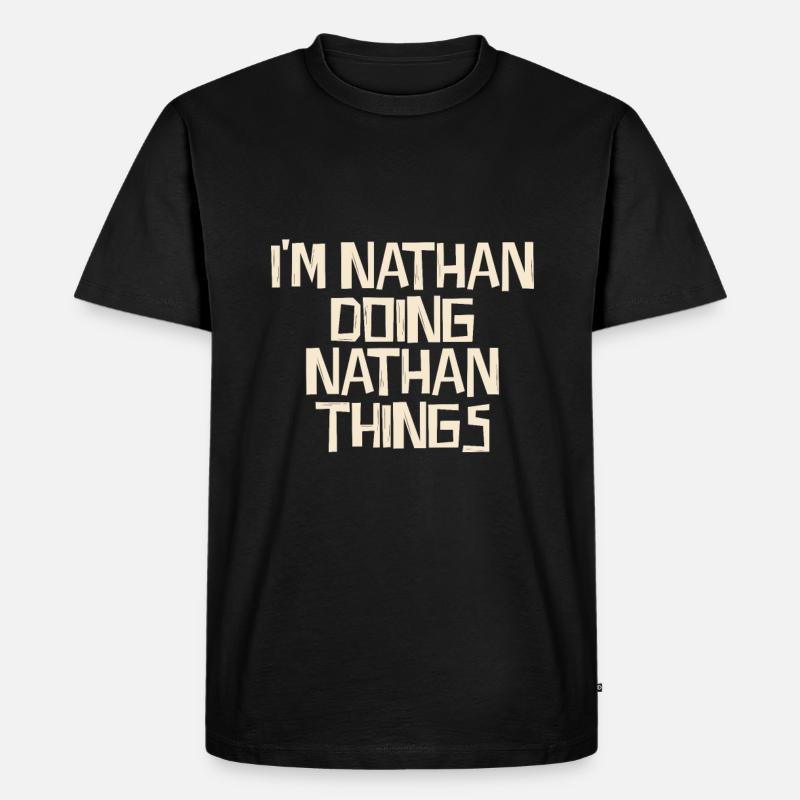 I'm Nathan doing Nathan things - Männer Premium Bio T-Shirt - Schwarz