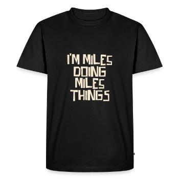 I'm Miles doing Miles things - Men's Premium Organic T-Shirt - black - Front - Nico (187cm)
