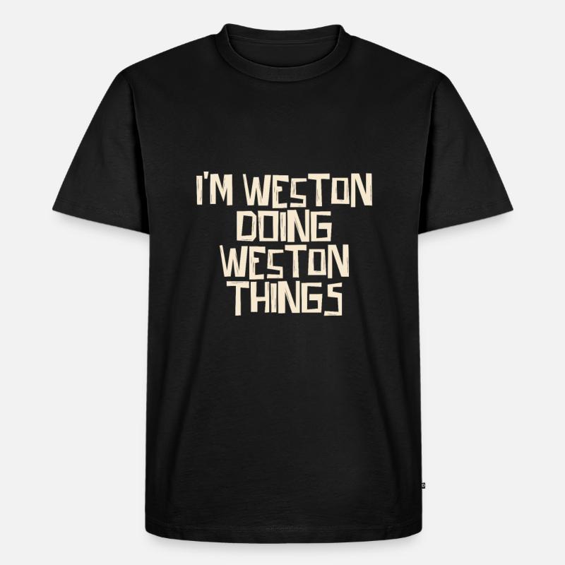 I'm Weston doing Weston things - Männer Premium Bio T-Shirt - Schwarz